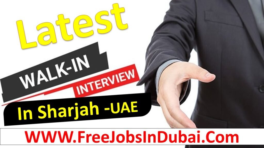 Walk In Interview In Sharjah Today And Tomorrow Jobsindubai