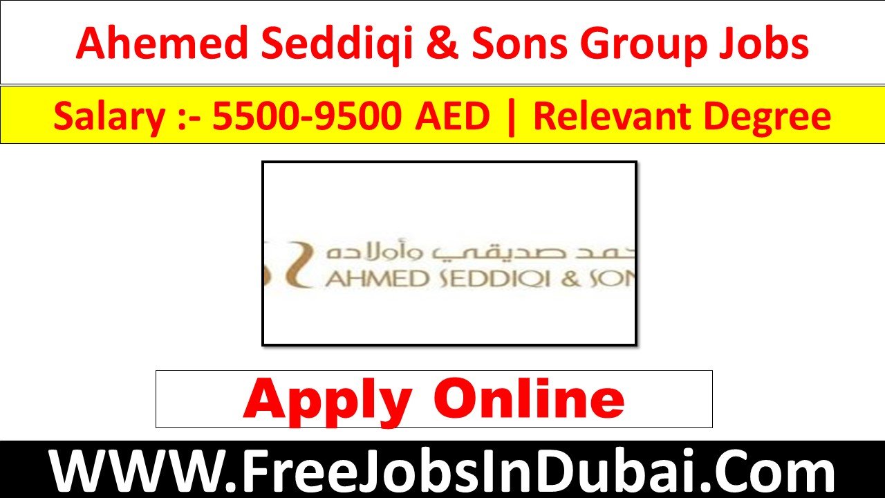 ahmed seddiqi & sons careers Dubai Jobs