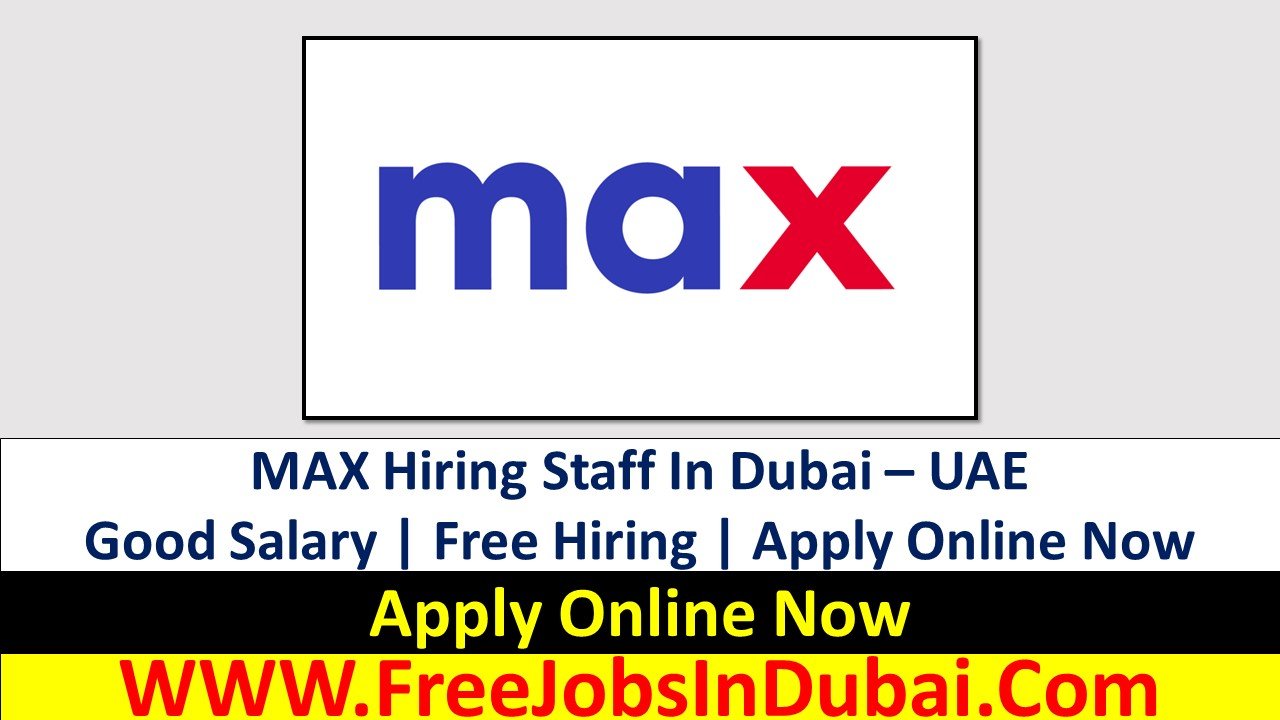 max careers Dubai Jobs
