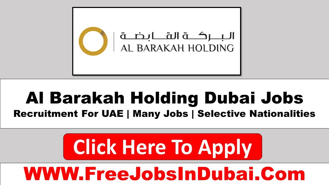 al barakah holding careers Dubai Jobs