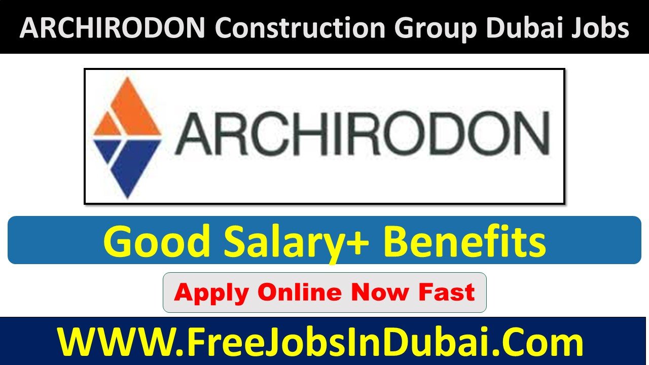 archirodon construction careers Jobs In Dubai