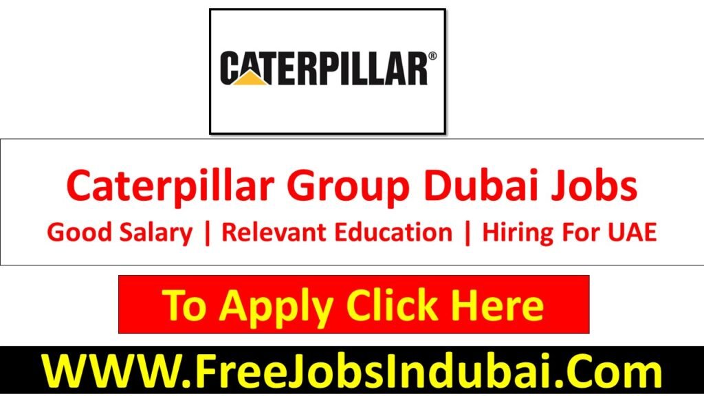 Caterpillar Careers Dubai Jobs Opportunities Available Now