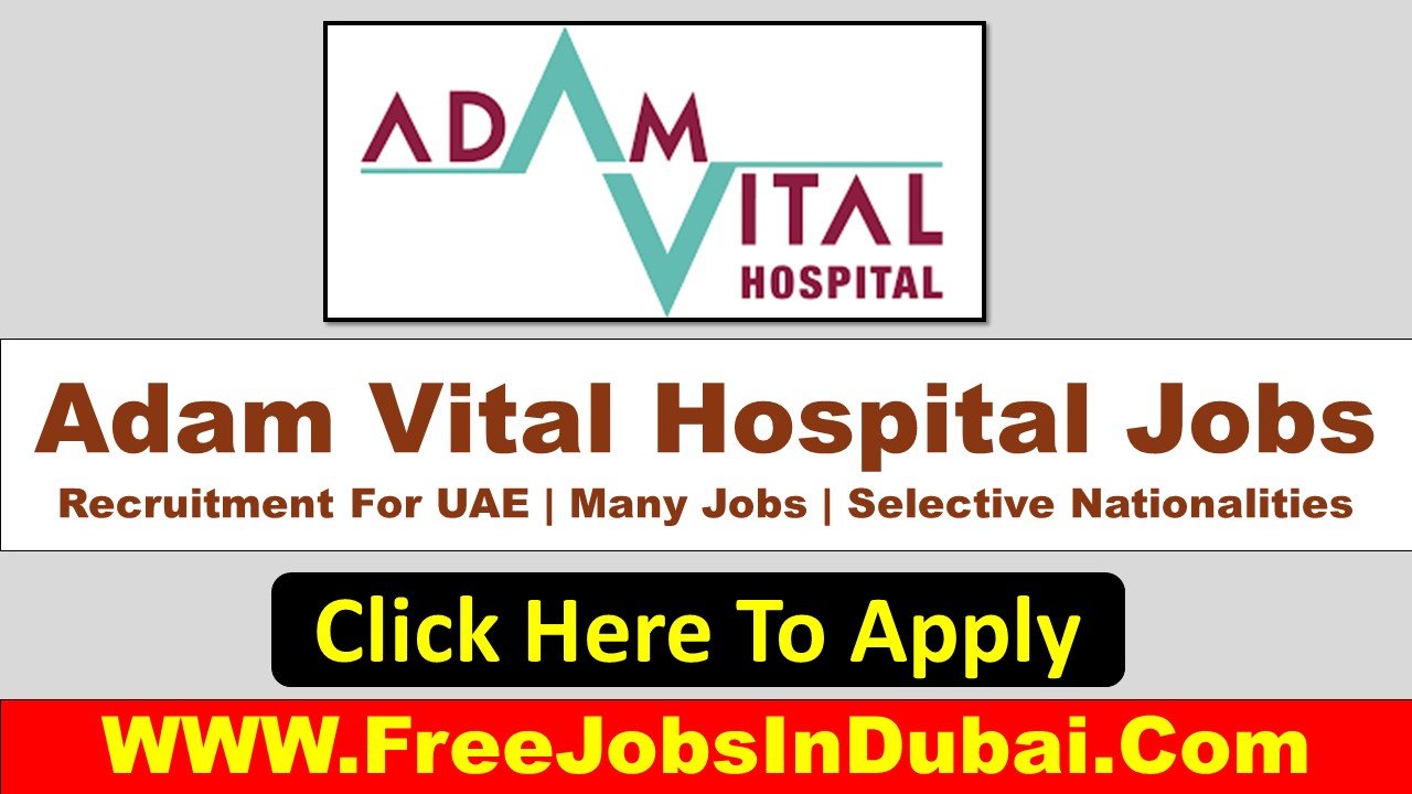 Adam Vital Hospital Dubai Jobs