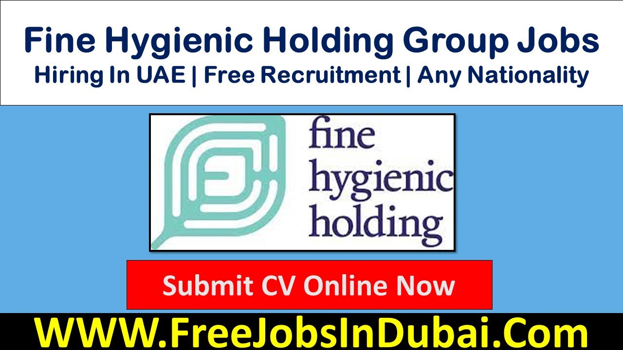 fine hygienic holding careers Dubai Jobs