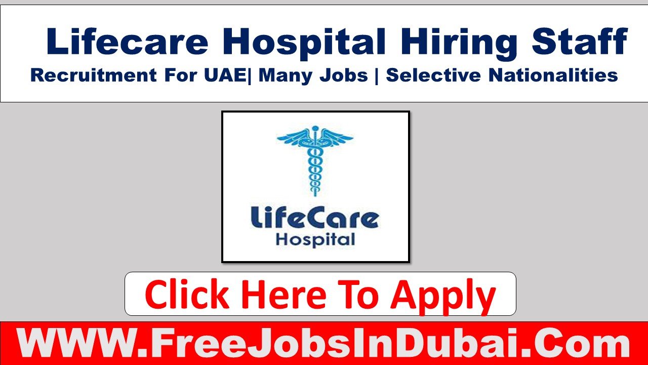 lifecare hospital careers Jobs In Dubai