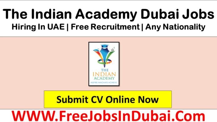 the indian academy dubai careers, indian academy careers, the indian academy uae careers, indian academy abu dhabi careers.
