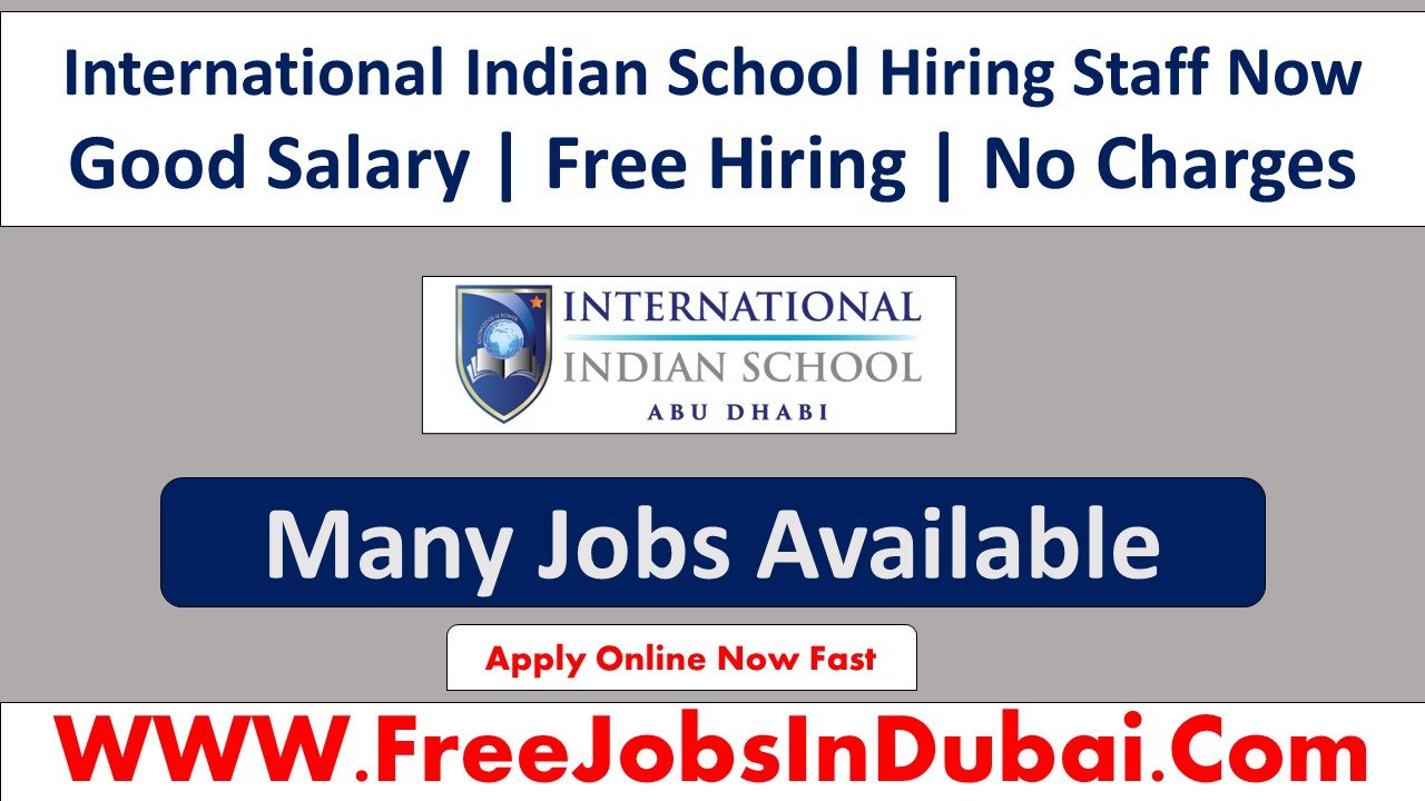 international Indian school abu dhabi careers, international Indian school careers, international Indian school Dubai careers,