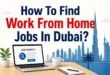 How To Find Work From Home Jobs In Dubai